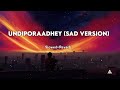 Undiporaadhey (sad version) Slowed and reverb//Sad 💔 // Ajju EFX ✨