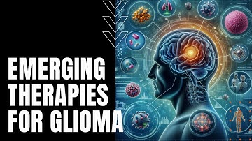 Emerging Therapies for Glioma Patients