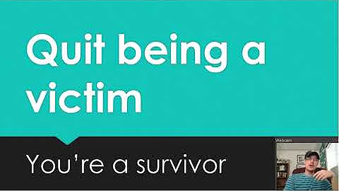 You're a survivor, not a victim - purge the victim mindset