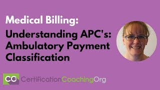 Medical Billing: Understanding APCs-Ambulatory Payment Classification