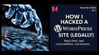 🔥 Malwise Diaries Ep. 2: How I Hacked a WordPress Site (Legally)