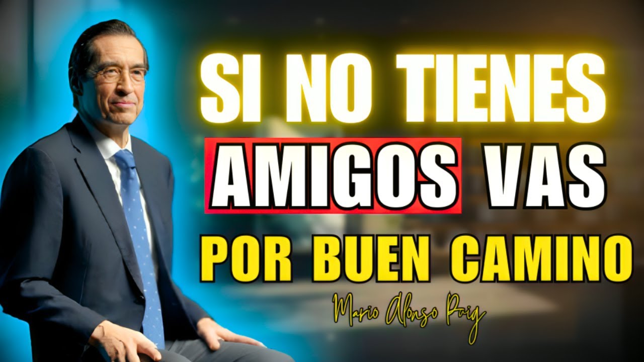  La FALTA de AMIGOS revela algo que CASI NADIE entiende | Mario Alonso Puig