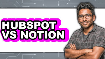 HubSpot vs Notion - Which Is Better?