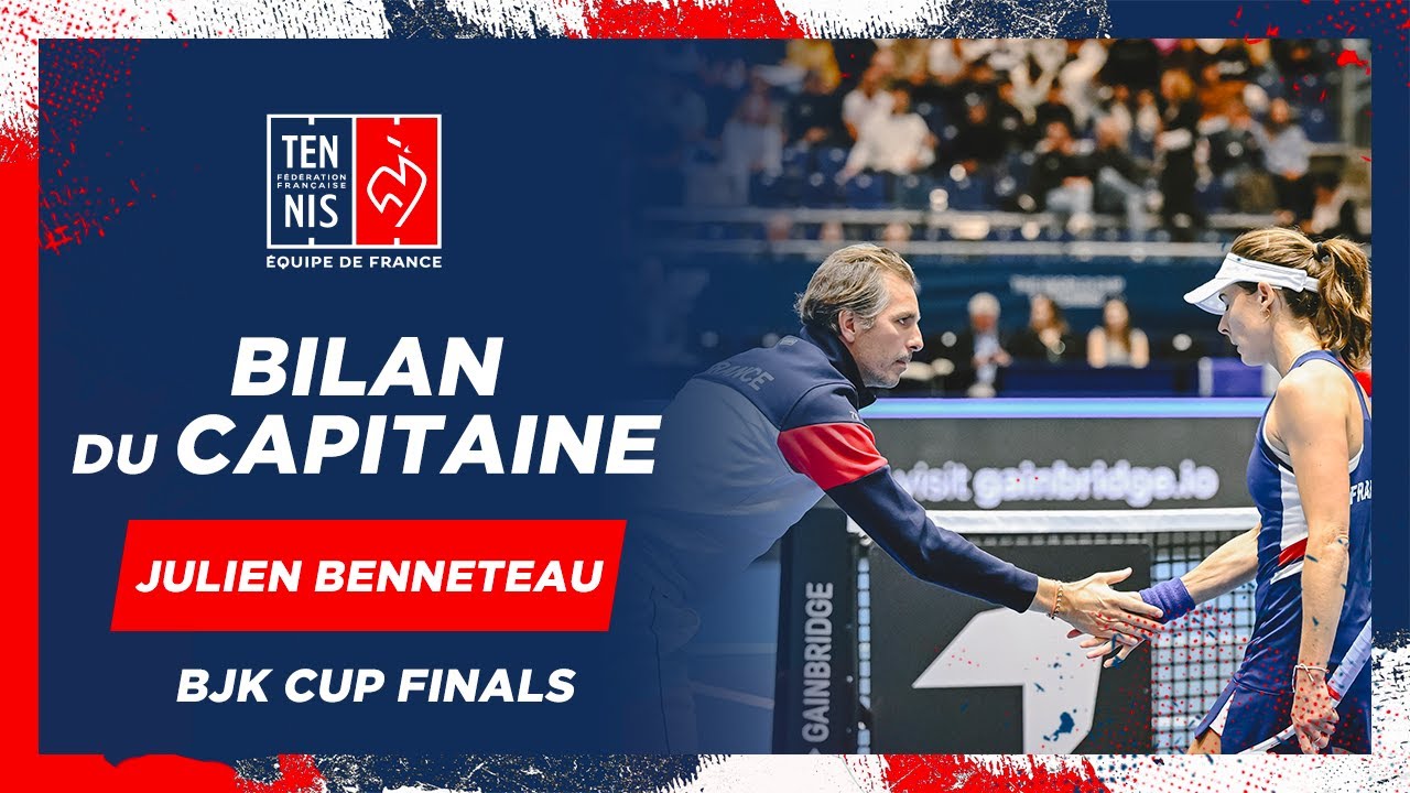 Bilan du capitaine / Billie Jean King Cup Finals | FFT