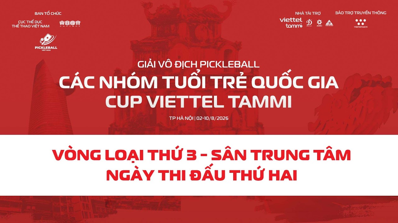 🛑TRỰC TIẾP | SÂN TRUNG TÂM - VÒNG LOẠI 3 | VÔ ĐỊCH PICKLEBALL TRẺ TOÀN QUỐC CÚP VIETTEL TAMMI  | 3/8