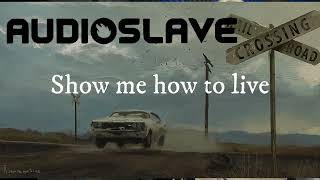 Audioslave - Show me how to live (cover)