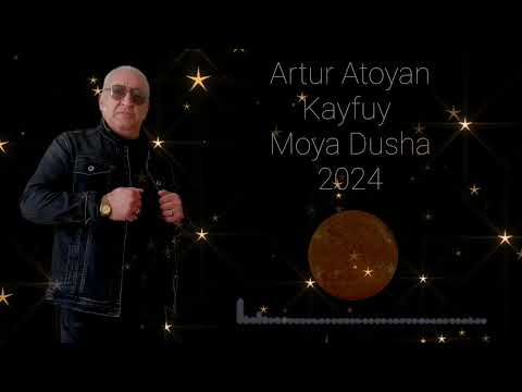 ARTUR ATOYAN KAYFUY MOYA DUSHA 2024