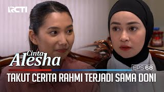 Nadine Takut Cerita Rahmi Terjadi Sama Doni Dan Dirinya – Cinta Alesha | Eps. 68-69 (2/5)