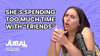 Is she spending too much time at her "friends"? - The Jubal Show's To Catch a Cheater