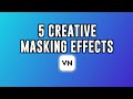 5 creative masking ideas for vn editor  editing sage