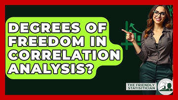 Degrees Of Freedom In Correlation Analysis? - The Friendly Statistician