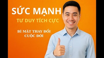 SỨC MẠNH TƯ DUY TÍCH CỰC – BÍ MẬT THAY ĐỔI CUỘC ĐỜI