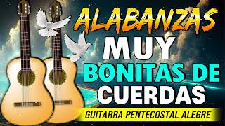 MUSICA CRISTIANA ALABANZAS MUY BONITAS DE CUERDAS 😇 CANTANDO ALABANZAS ALEGRES CON MUSICA DE CUERDA🙌