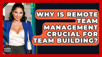 Why Is Remote Team Management Crucial For Team Building? - Founders Supporting Founders