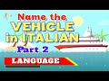 Name The Vehicles in Italian Part 2 with Mr Oopy | Italian Education For Kids
