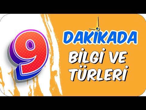 9dk'da BİLGİ VE TÜRLERİ