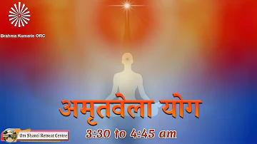 Live : Amritvela (3.30 to 4:45 AM) from Om Shanti Retreat Centre, Delhi-NCR 06-05-2024