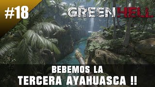 #18 The THIRD AYAHUASCA!! 🍸🍸 - GREEN HELL - SPANISH GAMEPLAY
