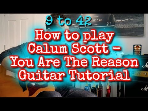 how-to-play-calum-scott---you-are-the-reason-guitar-lesson