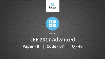 JEE Advanced 2017 Maths Paper II Code 7 Q 46 Solution