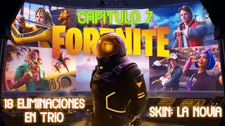 Fortnite (Capitulo 7) Victoria Campal 18 eliminaciones en Trio (Skin: La Novia) Cero Construcción