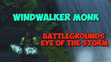 Windwalker Monk PvP Battlegrounds - Eye Of The Storm - 8.1.5