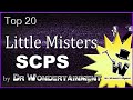 Top 20 Little Misters SCPS By Dr Wondertainment