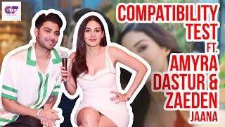 Compatibility Test Ft. Amyra Dastur & Zaeden | How Well Do You Know Each Other  | Jaana | New Song