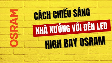 Chiếu sáng nhà xưởng với Đèn LED nhà xưởng osram - Đèn osram