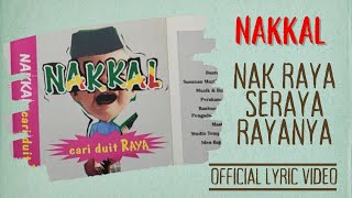 Nakkal - Nak Raya Seraya Rayanya (Official Lyric Video)