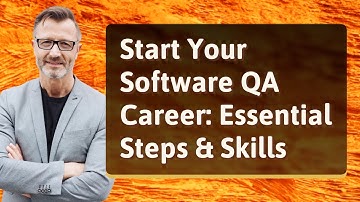 Start Your Software QA Career: Essential Steps & Skills