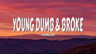 Khalid - Young Dumb & Broke (Lyrics)