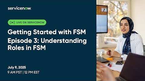 Getting Started with FSM Episode 3 – Understanding Roles in FSM