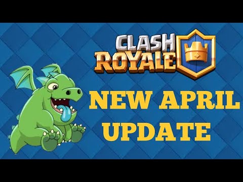 Clash Royale - NEW APRIL UPDATE | All you need to know.