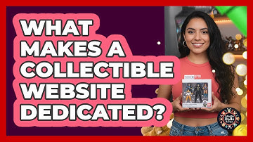 What Makes A Collectible Website Dedicated?