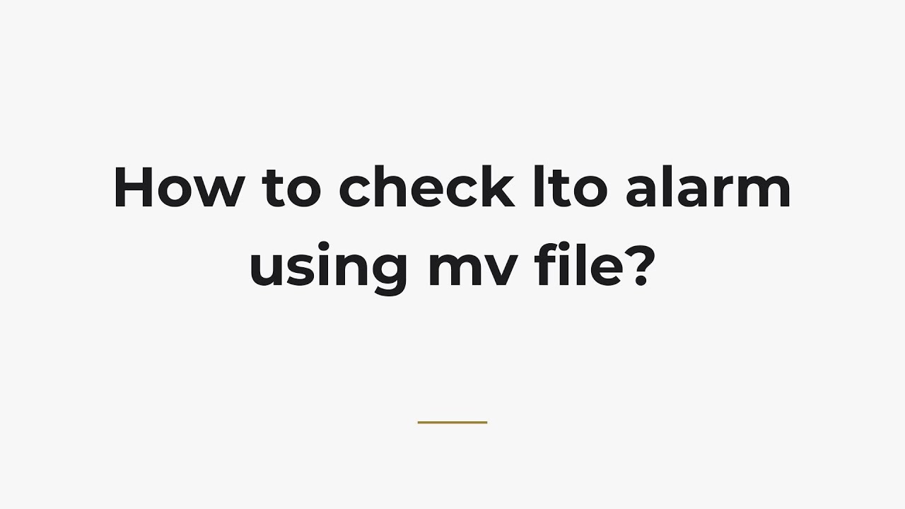 How to check lto alarm using mv file? - YouTube