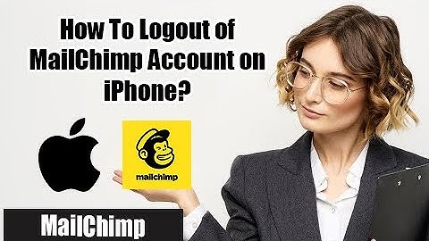 How To Logout of MailChimp Account On iPhone? | MailChimp Sign Out