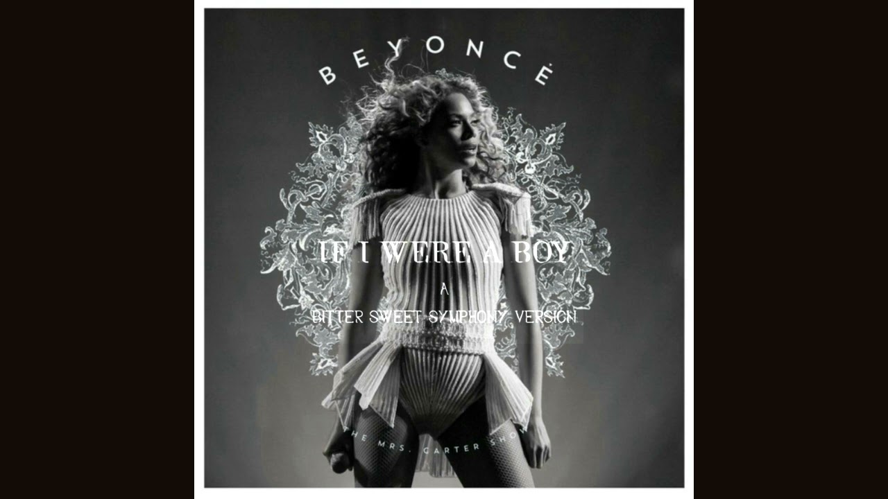 Beyoncé • If I Were A Boy (Bitter Sweet Symphony Version) • TMCSWT Mix [Info In Description]