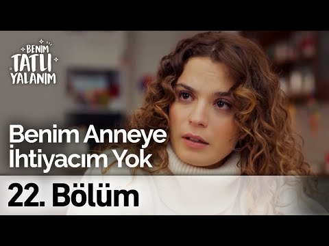 Benim Anneye İhtiyacım Yok! | Benim Tatlı Yalanım 22.Bölüm