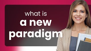 Understanding "A New Paradigm": A Guide for English Learners