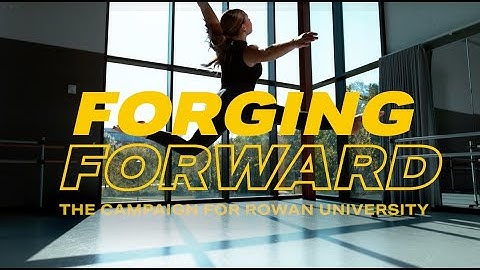 Forging Forward: The Campaign for Rowan University