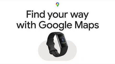 Fitbit Charge 6: How to set up Google Maps