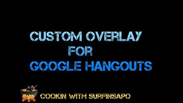 How to make a custom overlay for Google PLUS Hangouts