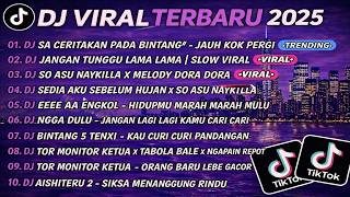 DJ TIKTOK TERBARU 2025🎵DJ SA CERITAKAN PADA BINTANG BINTANG-JAUH KO PERGI🎵DJ JANGAN TUNGGU LAMA LAMA