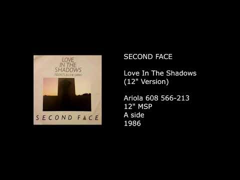 Second Face — SECOND FACE - Love In The Shadows (Secrets In The Dark) (12'' Version) - 1986