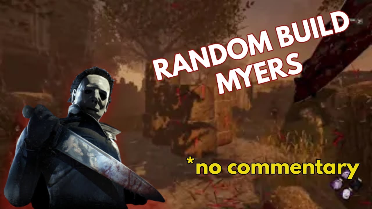 Random Build Myers / Dead By Daylight Killer Gameplay / No Commentary ...