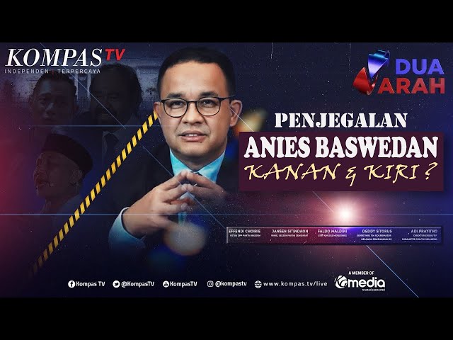 DUA ARAH | GEGER! Penjegalan Anies Baswedan Kiri Kanan? class=