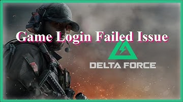 Delta Force Game Login Failed Issue