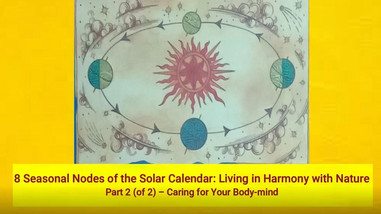 8 Seasonal Nodes of the Solar Calendar: Living in Harmony with Nature Pt 2–Caring for Your Body-mind