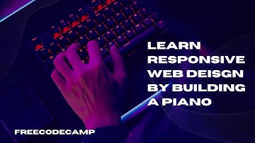 Learn Responsive Web Design By Building A Piano  - FreeCodeCamp